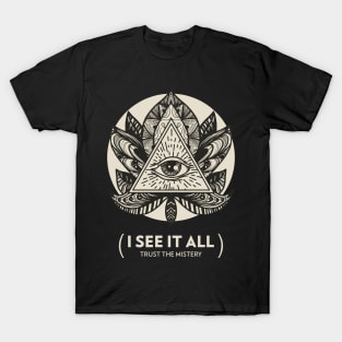 I See It All: Trust The Mistery T-Shirt